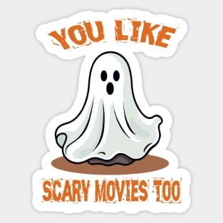 You Like Scary Movies Too Sticker